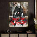 Why So Seroius Dark Graffiti Cotton Canvas Wall Painting